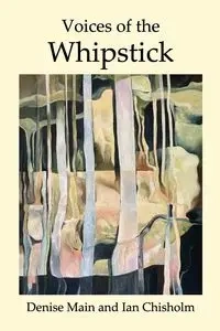 Voices of the Whipstick - Denise Main J