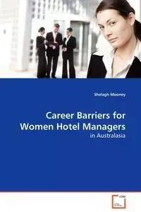 Career Barriers for Women Hotel Managers - Mooney Shelagh