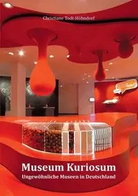 Museum Kuriosum - Christiane Todt-Höhndorf