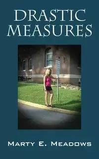 Drastic Measures - Marty E. Meadows