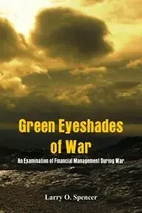 Green Eyeshades of War - Spencer Larry O