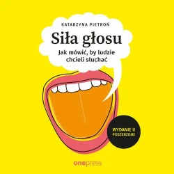 audiobook Siła głosu. Jak mówić, by ludzie chcieli słuchać. Wydanie II poszerzone - Katarzyna Pietroń