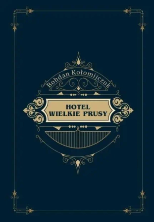 Hotel Wielkie Prusy - Bohdan Kołomijczuk