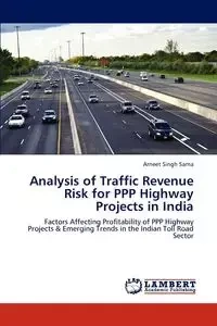 Analysis of Traffic Revenue Risk for PPP Highway Projects in India - Sarna Arneet Singh