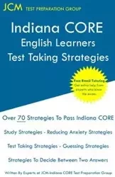 Indiana CORE English Learners - Test Taking Strategies - Test Preparation Group JCM-Indiana CORE