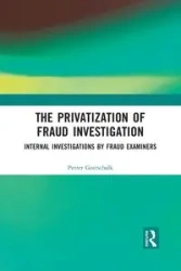 The Privatization of Fraud Investigation - Gottschalk Petter