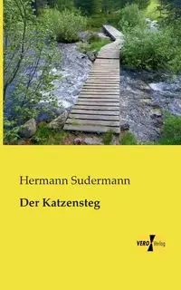 Der Katzensteg - Sudermann Hermann