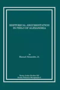 Rhetorical Argumentation in Philo of Alexandria - Alexandre Jr. Manuel