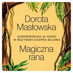 audiobook Magiczna rana - Dorota Masłowska