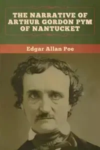 The Narrative of Arthur Gordon Pym of Nantucket - Edgar Allan Poe