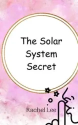 The Solar System Secret - Lee Rachel