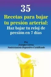 35 Recetas para Bajar tu Presión Arterial - Joseph Correa