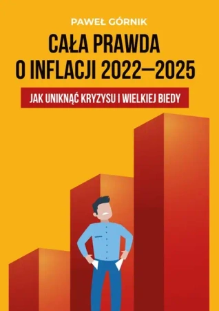 Cała prawda o inflacji 2022-2025 - Paweł Górnik