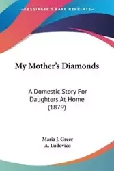 My Mother's Diamonds - Maria J. Greer