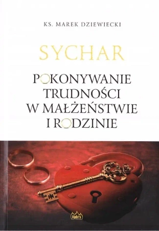 Sychar. Pokonywanie trudności w małżeństwie... - Ks. Marek Dziewiecki