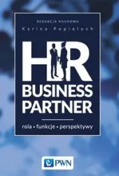HR Business Partner. Rola - Funkcje - perspektywy - Opracowanie Zbiorowe