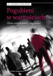 Pogubieni w wartościach - ks. Andrzej Zwoliński