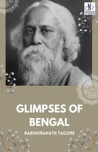 GLIMPSES OF BENGAL - Tagore Rabindranath