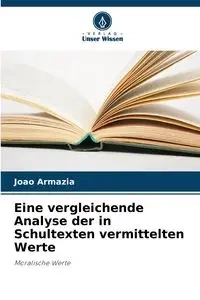 Eine vergleichende Analyse der in Schultexten vermittelten Werte - Armazia Joao