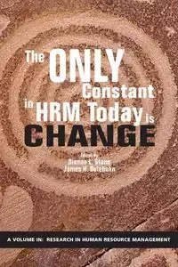 The Only Constant in HRM Today is Change - Stone Dianna L.