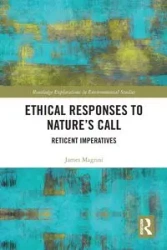 Ethical Responses to Nature's Call - James Magrini