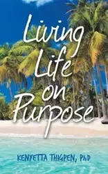 Living Life on Purpose - Kenyetta Thigpen PhD