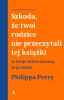 Szkoda, że twoi rodzice nie przeczytali tej... - Perry Philippa