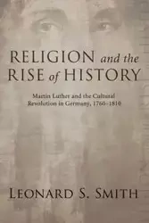 Religion and the Rise of History - Leonard S. Smith