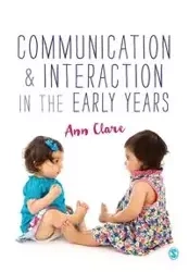 Communication and Interaction in the Early Years - Clare Ann