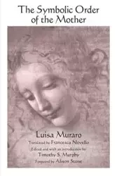 The Symbolic Order of the Mother - Luisa Muraro