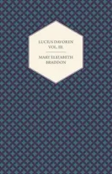 Lucius Davoren; Or, Publicans and Sinners Vol. III. - Mary Elizabeth Braddon