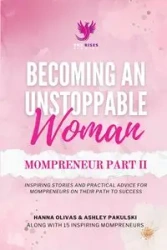 Becoming An Unstoppable Woman Mompreneur Part II - Hanna Olivas