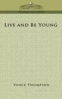 Live and Be Young - Vance Thompson