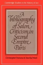A Bibliography of Salon Criticism in Second Empire Paris - Christopher Parsons