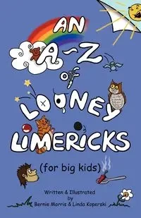 An A - Z of Looney Limericks (for big kids) - Morris Bernie