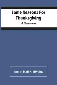 Some Reasons For Thanksgiving - James Hall McIlvaine