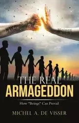 The Real Armageddon - Michel A. de Visser