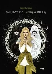 Między czernią a bielą - Bartniak Maja