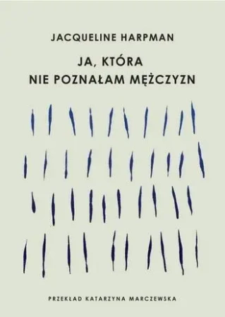 Ja, która nie poznałam mężczyzn - Jacqueline Harpman