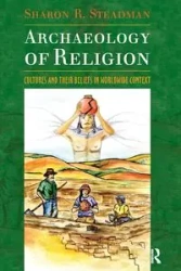 Archaeology of Religion - Sharon R. Steadman