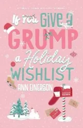 If You Give A Grump A Holiday Wishlist - Ann Einerson