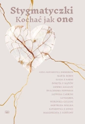 Stygmatyczki. Kochać jak one - Marta Wielek