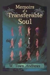 Memoirs of a Transferable Soul - Andrews W. Town