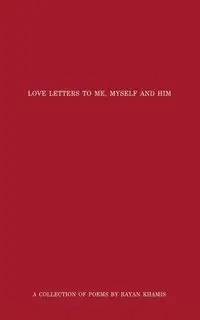 Love Letters to Me, Myself and Him - Khamis Rayan