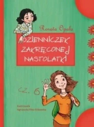 Dzienniczek zakręconej nastolatki 6 - Renata Opala