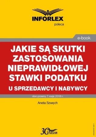 eBook Jakie są skutki zastosowania nieprawidłowej stawki podatku u sprzedawcy i nabywcy - Aneta Szwęch