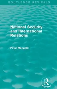 National Security and International Relations (Routledge Revivals) - Peter Mangold