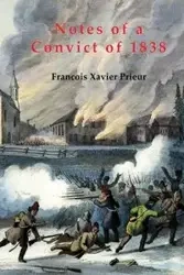 Notes of a Convict of 1838 - Xavier Prieur Francois