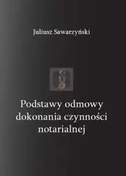 Podstawy odmowy dokonania czynności notarialnej - Juliusz Sawarzyński
