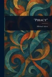 "Piracy" - Arlen Michael